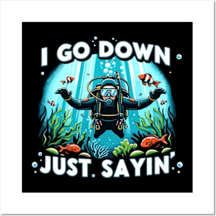 I Go Down Just Sayin' Funny Scuba Divers Posters and Art